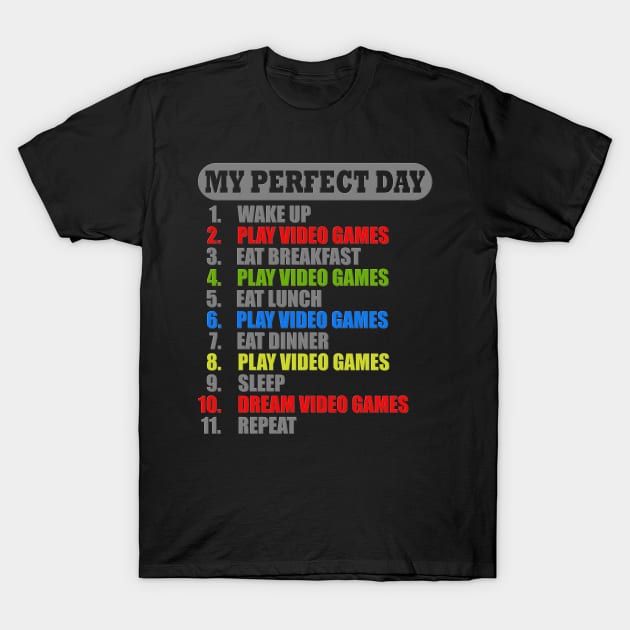 My Perfect Day, Video Games, Video Games Lover, Nerd, Geek, Funny Gamer, Video Games Love Birthday Gift, Gaming Girl, Gaming Boy T-Shirt by DESIGN SPOTLIGHT